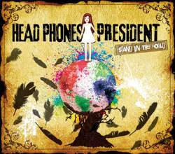 Head Phones President : Stand in the World